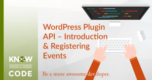 WordPress Plugin API - Introduction & Register Events
