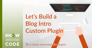 Let’s Build a Blog Intro Custom Plugin