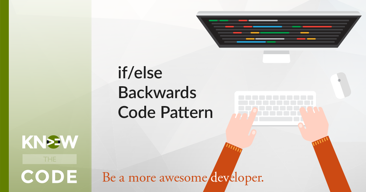 if/else Backwards Code Pattern