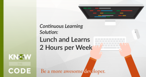 Lunch and Continuous Learn - 2 Hours per Week