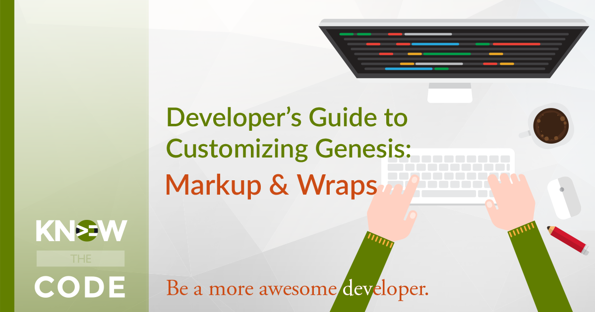 Developer's Guide to Customizing Genesis - Markup & Wraps