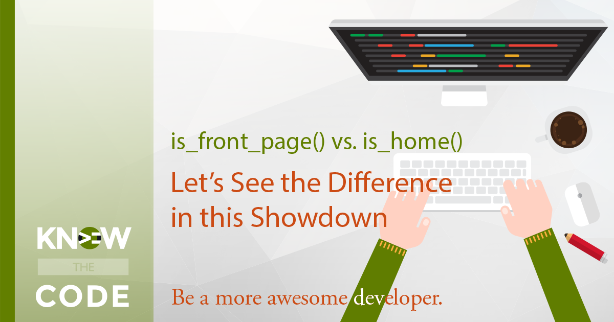 is_front_page() vs. is_home() Showdown