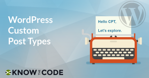 WordPress Custom Post Types Series