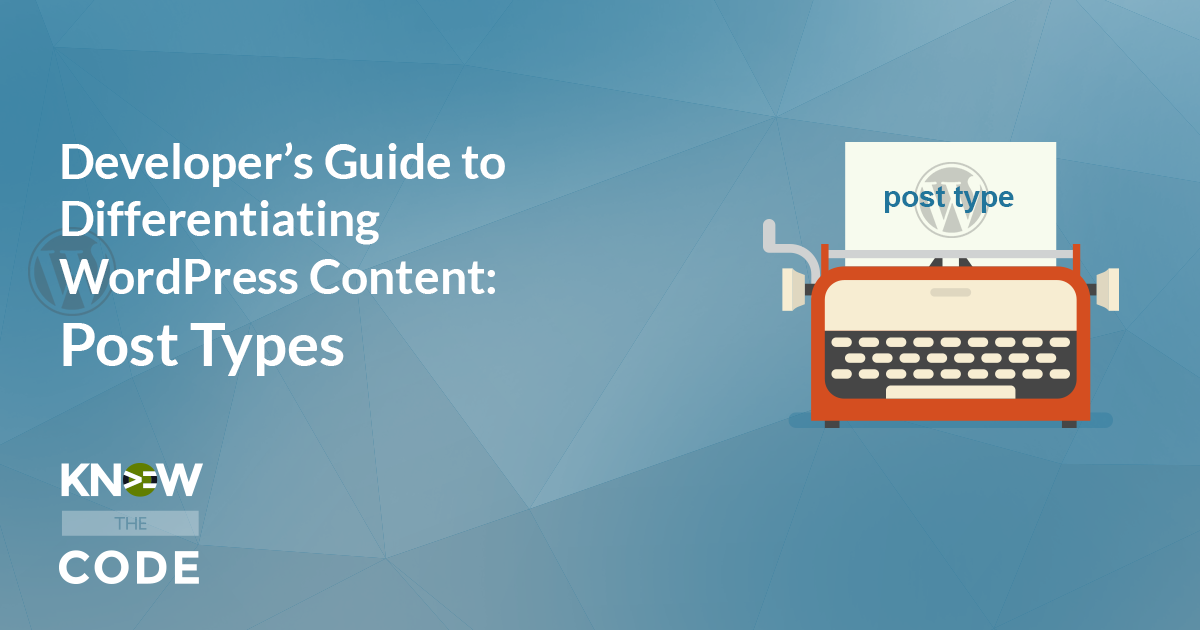 Developer's Guide to Differentiating WordPress Content - Post Types