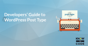 Developers' Guide to WordPress Post Types