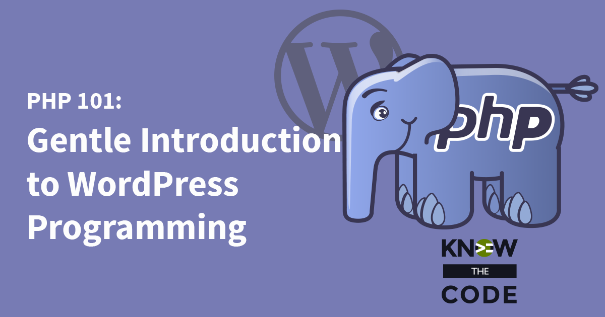 PHP 101: Gentle Introduction to WordPress Programming