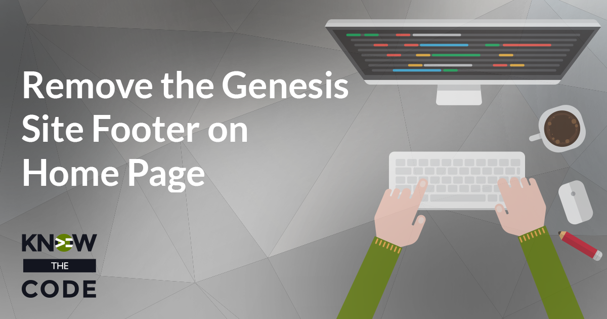 Remove Genesis Site Footer on Home Page
