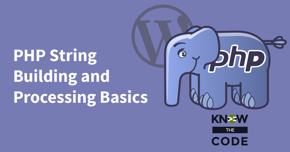 PHP String Building and Processing Basics