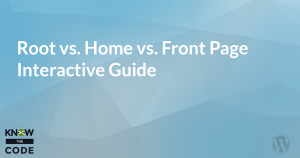 WordPress - Root vs. Home vs. Front Page - Interactive Guide