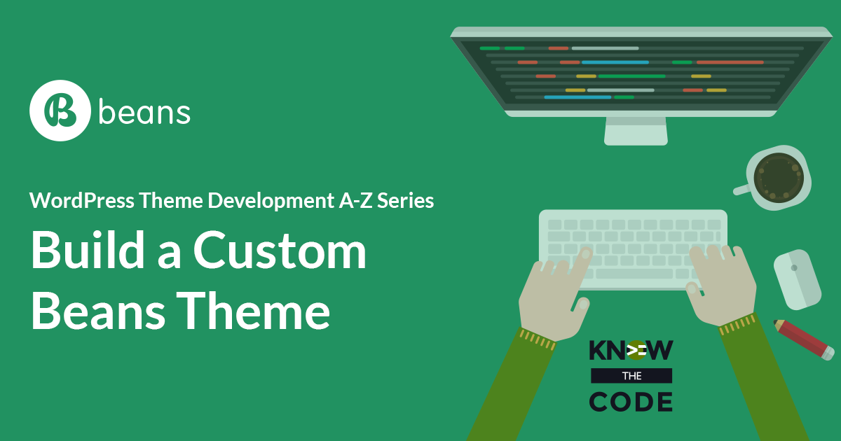 Build a Custom Beans Theme Series - WordPress Theme Development A-Z