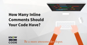 How Many Inline Comments Should Your Code Have? by Ryan Kienstra