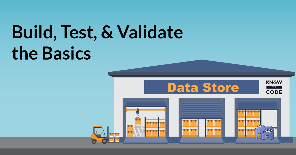 Data Store - Build, Test, & Validate the Basics